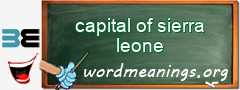 WordMeaning blackboard for capital of sierra leone
